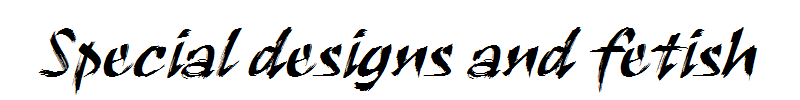 Special designs and fetish